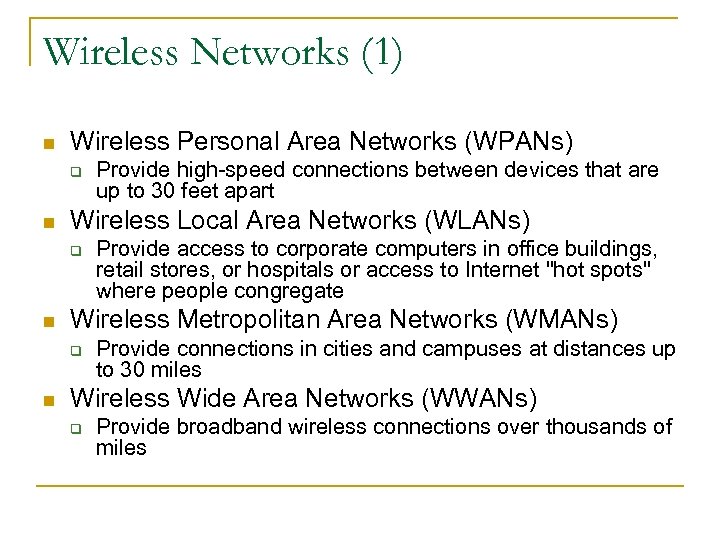 Wireless Networks (1) n Wireless Personal Area Networks (WPANs) q n Wireless Local Area