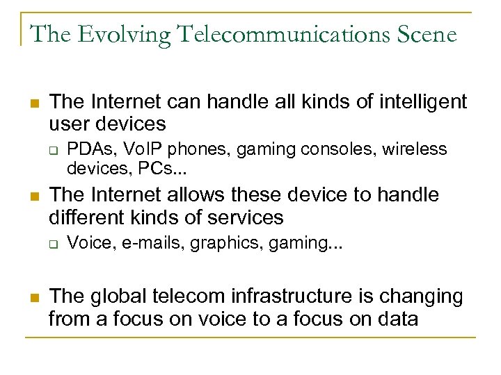 The Evolving Telecommunications Scene n The Internet can handle all kinds of intelligent user