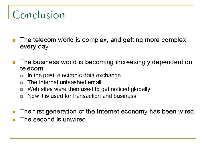 Conclusion n The telecom world is complex, and getting more complex every day n