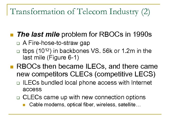 Transformation of Telecom Industry (2) n The last mile problem for RBOCs in 1990