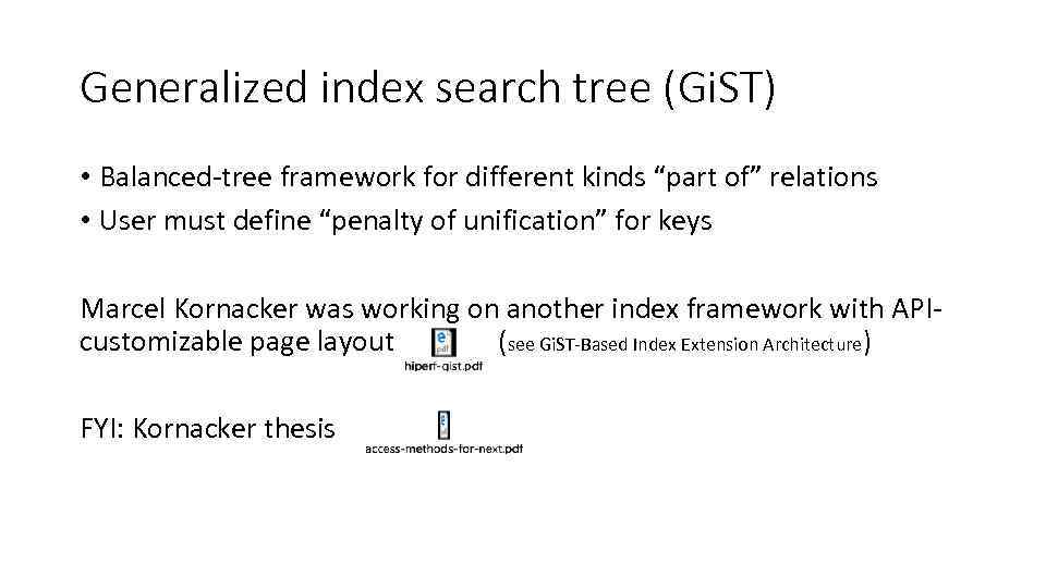 Generalized index search tree (Gi. ST) • Balanced-tree framework for different kinds “part of”