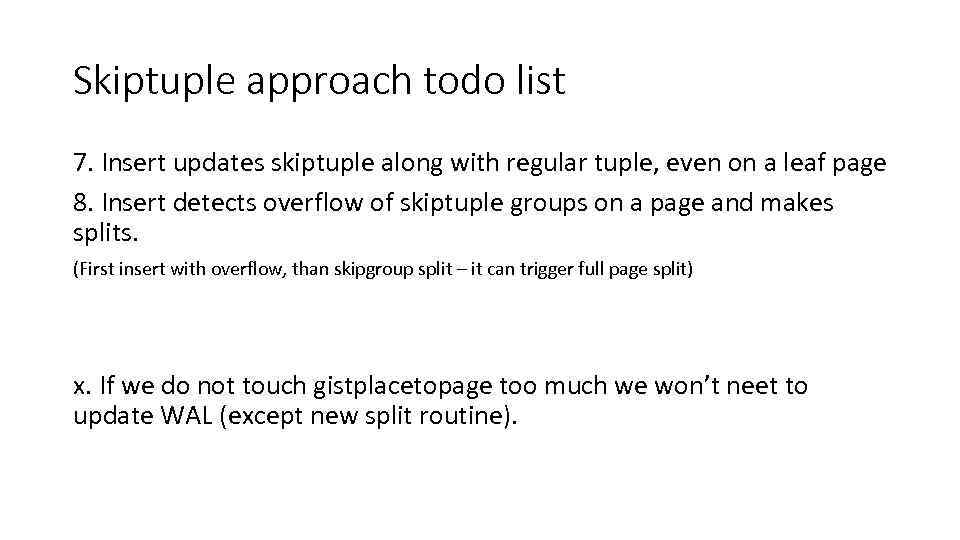 Skiptuple approach todo list 7. Insert updates skiptuple along with regular tuple, even on