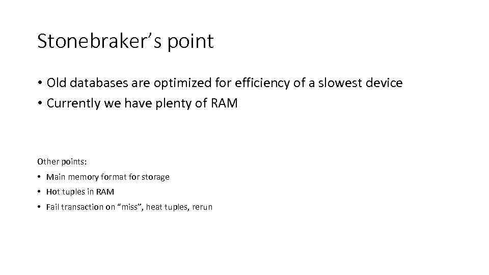 Stonebraker’s point • Old databases are optimized for efficiency of a slowest device •
