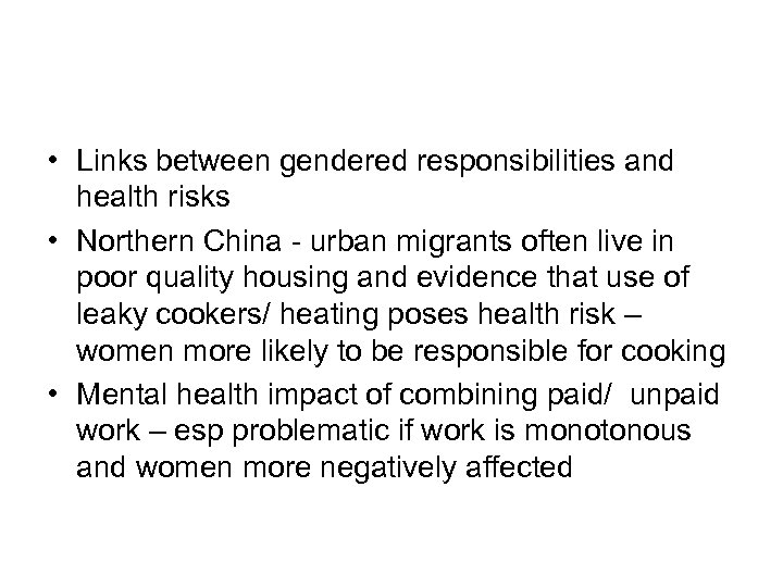  • Links between gendered responsibilities and health risks • Northern China - urban