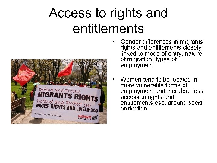 Access to rights and entitlements • Gender differences in migrants’ rights and entitlements closely
