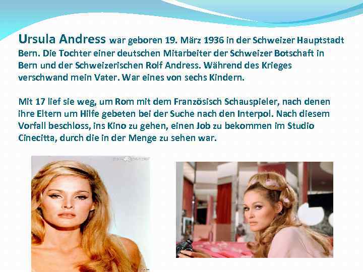 Ursula Andress war geboren 19. März 1936 in der Schweizer Hauptstadt Bern. Die Tochter