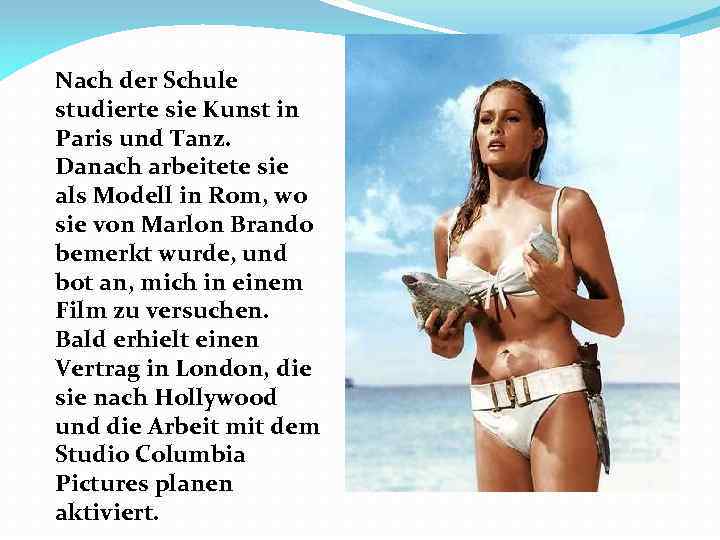 Nach der Schule studierte sie Kunst in Paris und Tanz. Danach arbeitete sie als