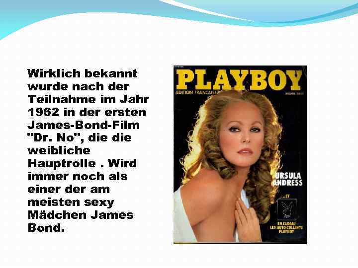 Wirklich bekannt wurde nach der Teilnahme im Jahr 1962 in der ersten James-Bond-Film "Dr.