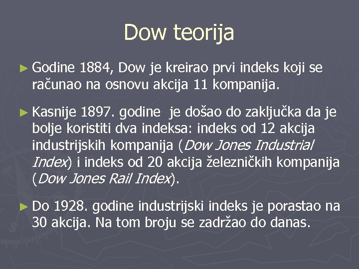 Dow teorija ► Godine 1884, Dow je kreirao prvi indeks koji se računao na
