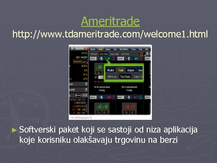Ameritrade http: //www. tdameritrade. com/welcome 1. html ► Softverski paket koji se sastoji od