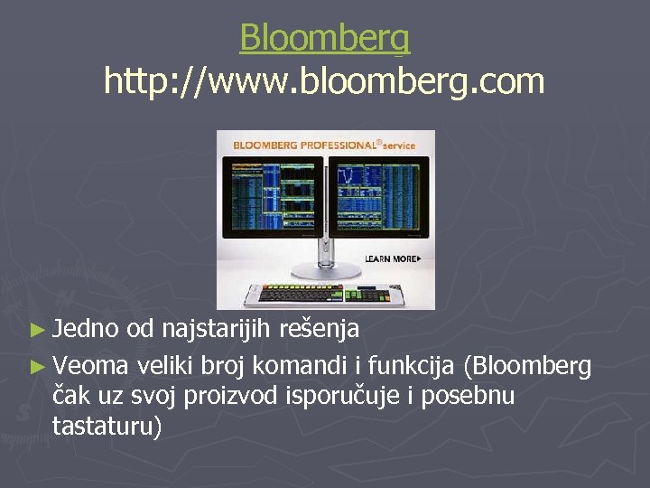 Bloomberg http: //www. bloomberg. com ► Jedno od najstarijih rešenja ► Veoma veliki broj