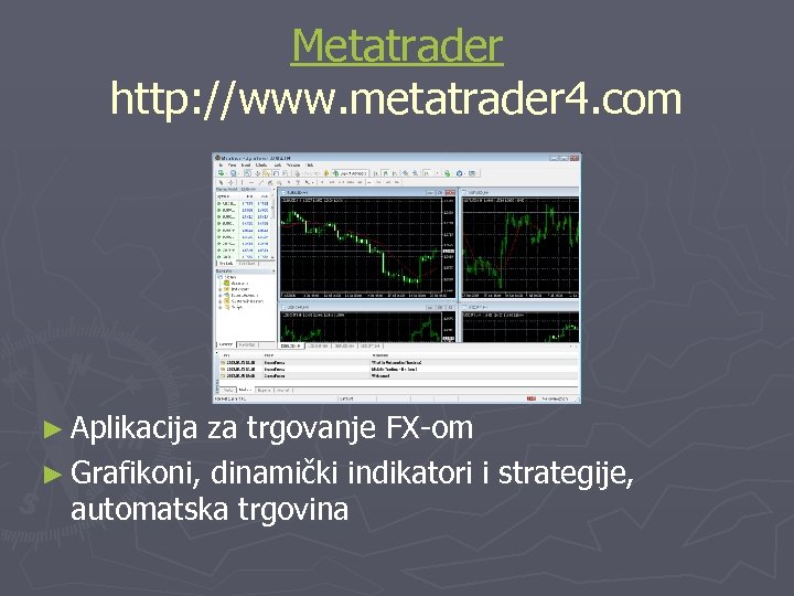 Metatrader http: //www. metatrader 4. com ► Aplikacija za trgovanje FX-om ► Grafikoni, dinamički