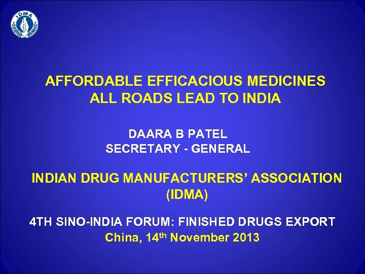 AFFORDABLE EFFICACIOUS MEDICINES ALL ROADS LEAD TO INDIA DAARA B PATEL SECRETARY - GENERAL