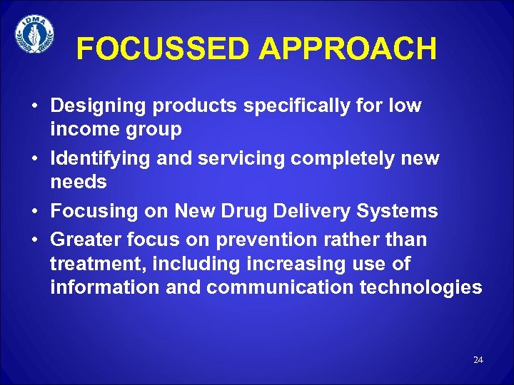 FOCUSSED APPROACH • Designing products specifically for low income group • Identifying and servicing