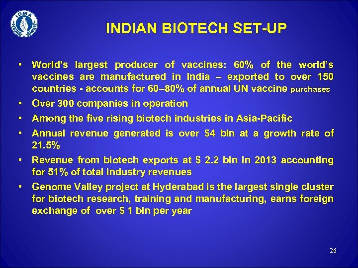 INDIAN BIOTECH SET-UP • World's largest producer of vaccines: 60% of the world’s vaccines