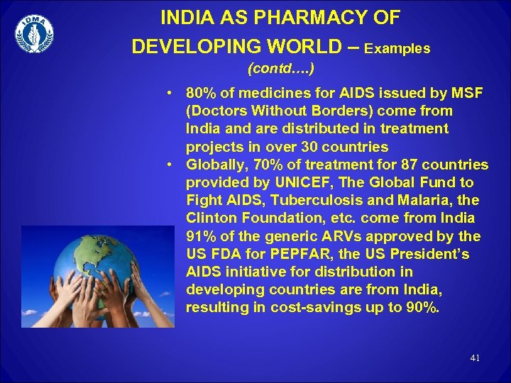 INDIA AS PHARMACY OF DEVELOPING WORLD – Examples (contd…. ) • 80% of medicines