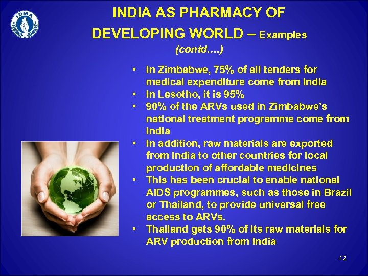 INDIA AS PHARMACY OF DEVELOPING WORLD – Examples (contd…. ) • In Zimbabwe, 75%