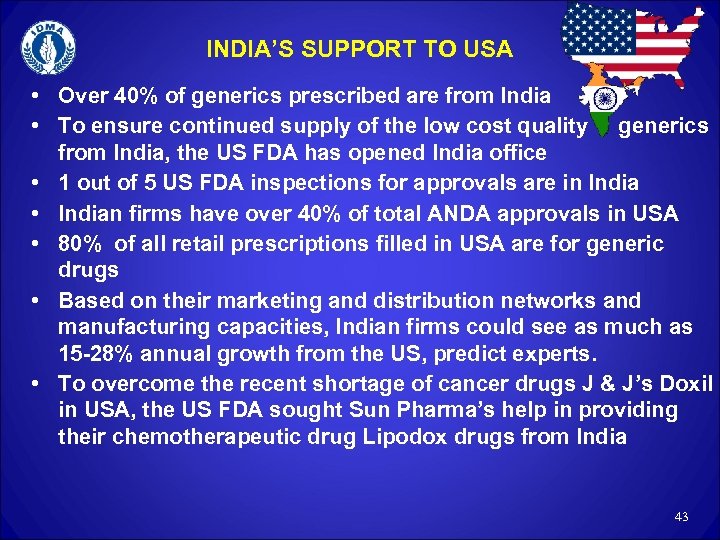 INDIA’S SUPPORT TO USA • Over 40% of generics prescribed are from India •