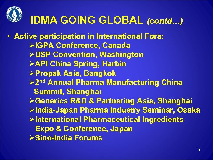 IDMA GOING GLOBAL (contd…) • Active participation in International Fora: ØIGPA Conference, Canada ØUSP