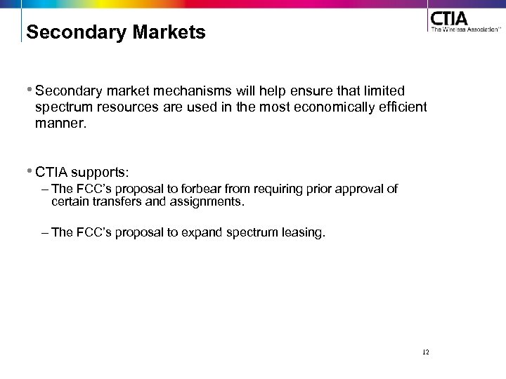 Secondary Markets • Secondary market mechanisms will help ensure that limited spectrum resources are