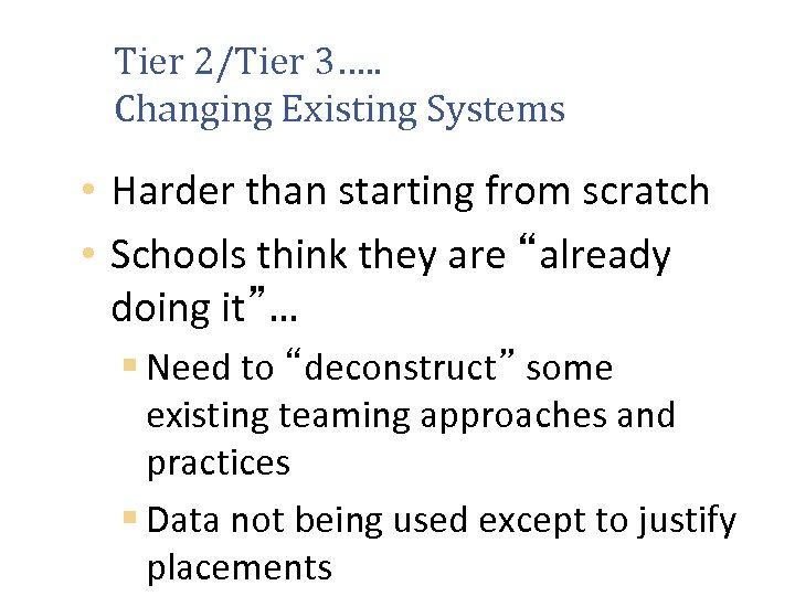 Tier 2/Tier 3…. . Changing Existing Systems • Harder than starting from scratch •
