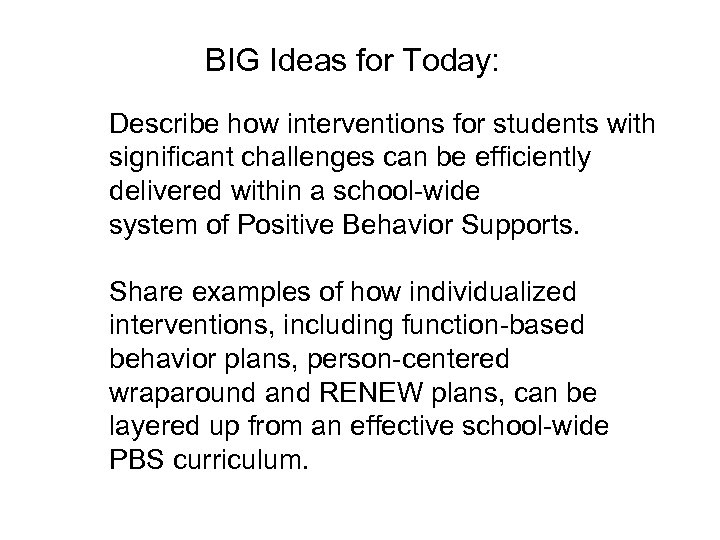 BIG Ideas for Today: Describe how interventions for students with significant challenges can be