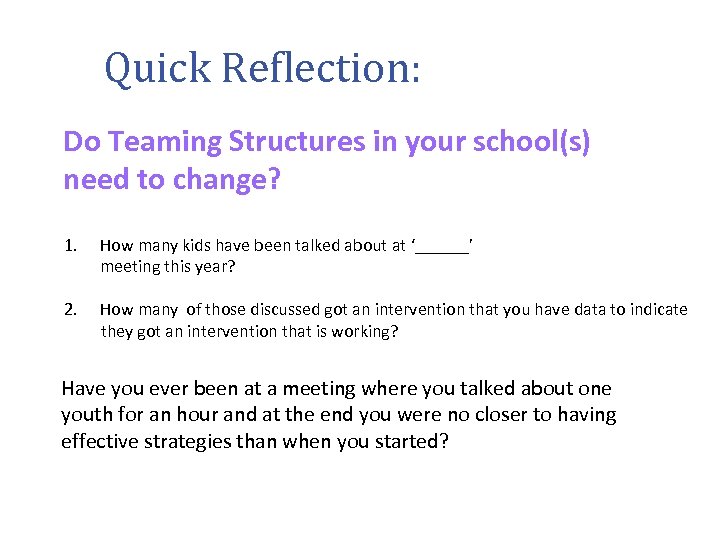 Quick Reflection: Do Teaming Structures in your school(s) need to change? 1. How many