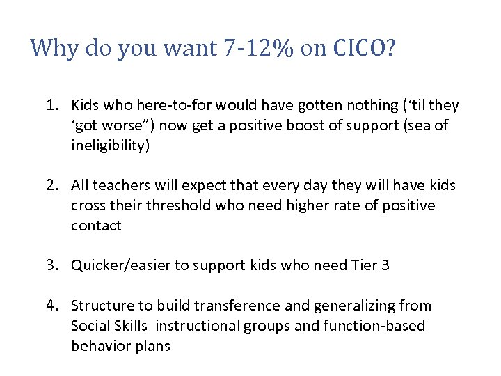 Why do you want 7 -12% on CICO? 1. Kids who here-to-for would have