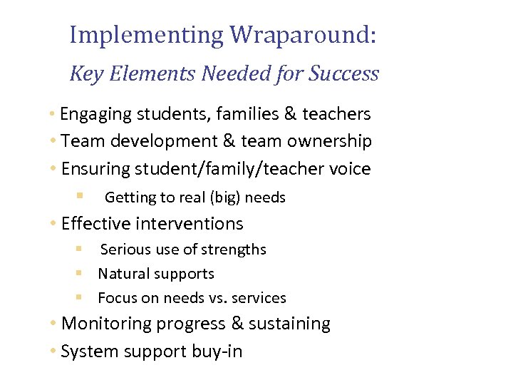 Implementing Wraparound: Key Elements Needed for Success • Engaging students, families & teachers •