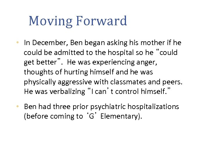 Moving Forward • In December, Ben began asking his mother if he could be