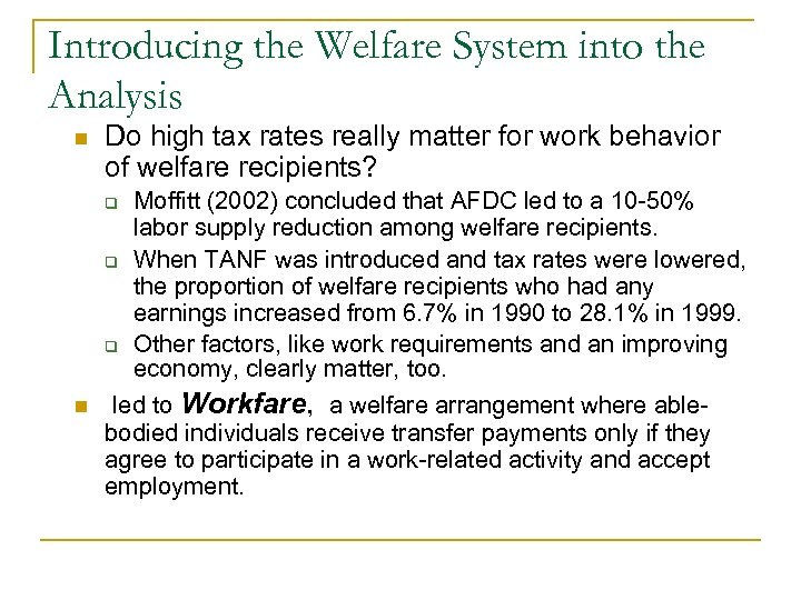 Introducing the Welfare System into the Analysis n Do high tax rates really matter