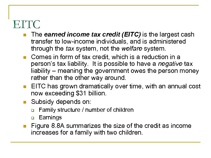 EITC n n The earned income tax credit (EITC) is the largest cash transfer
