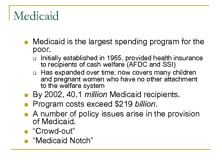 Medicaid n Medicaid is the largest spending program for the poor. q q n
