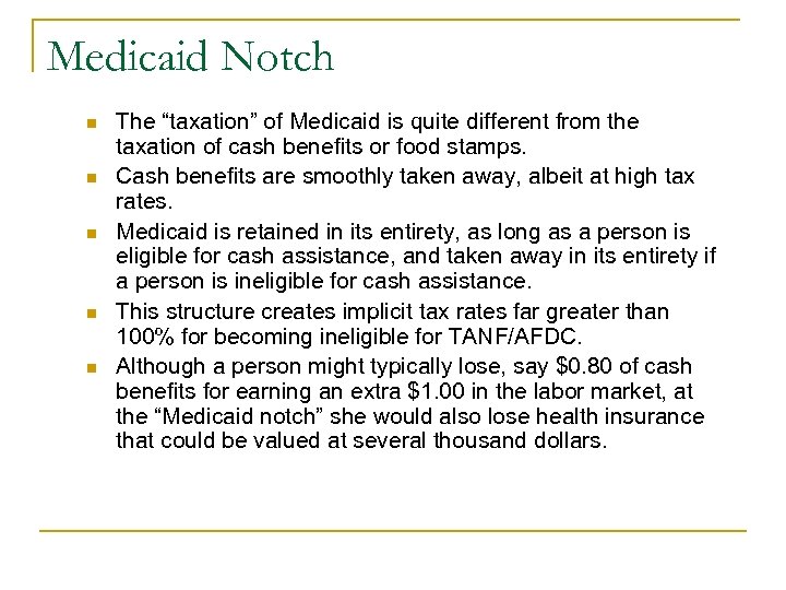 Medicaid Notch n n n The “taxation” of Medicaid is quite different from the
