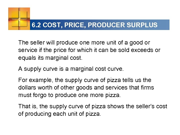 6. 2 COST, PRICE, PRODUCER SURPLUS The seller will produce one more unit of