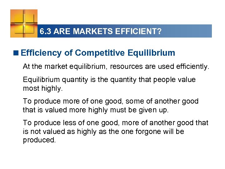 6. 3 ARE MARKETS EFFICIENT? <Efficiency of Competitive Equilibrium At the market equilibrium, resources