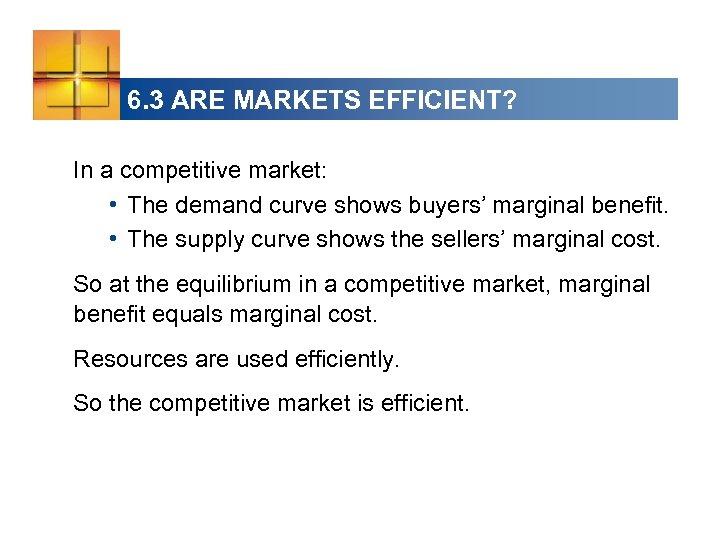 6. 3 ARE MARKETS EFFICIENT? In a competitive market: • The demand curve shows