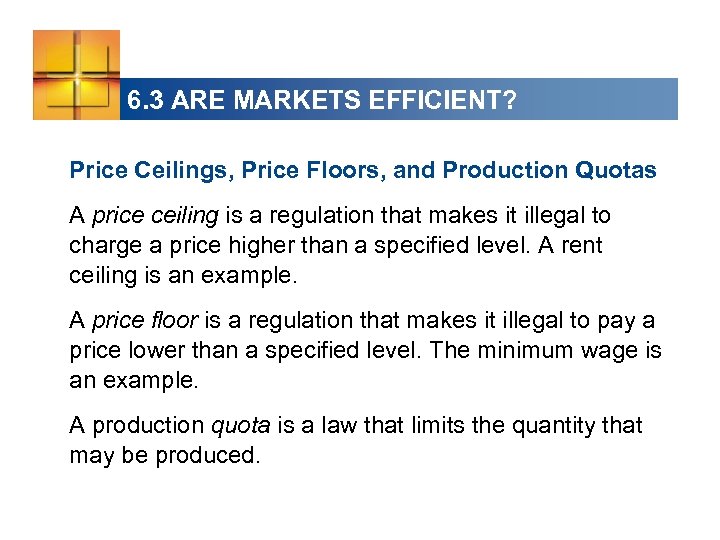 6. 3 ARE MARKETS EFFICIENT? Price Ceilings, Price Floors, and Production Quotas A price