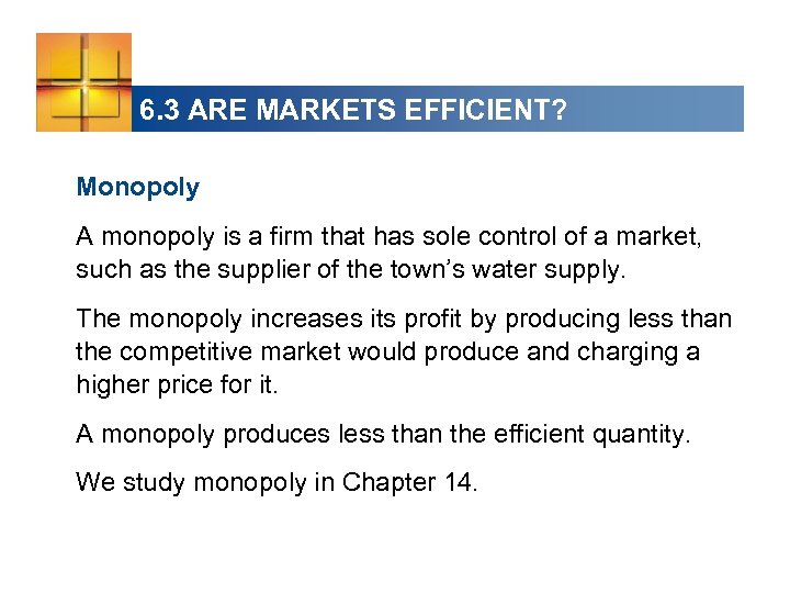 6. 3 ARE MARKETS EFFICIENT? Monopoly A monopoly is a firm that has sole