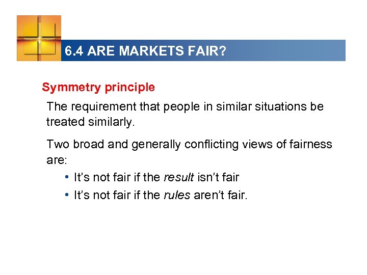 6. 4 ARE MARKETS FAIR? Symmetry principle The requirement that people in similar situations