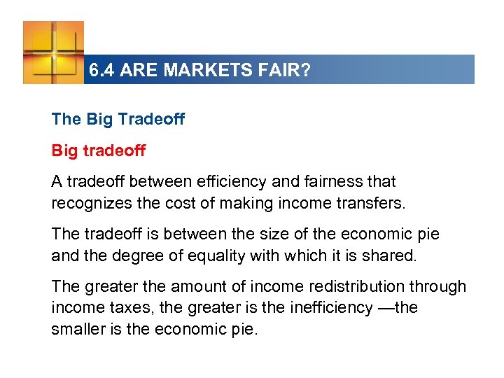 6. 4 ARE MARKETS FAIR? The Big Tradeoff Big tradeoff A tradeoff between efficiency