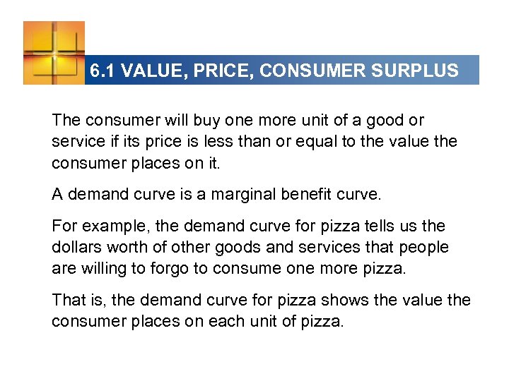 6. 1 VALUE, PRICE, CONSUMER SURPLUS The consumer will buy one more unit of