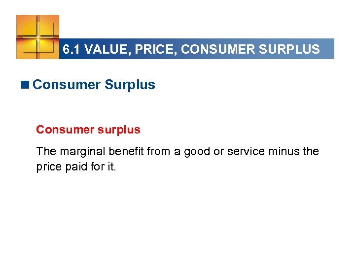 6. 1 VALUE, PRICE, CONSUMER SURPLUS <Consumer Surplus Consumer surplus The marginal benefit from