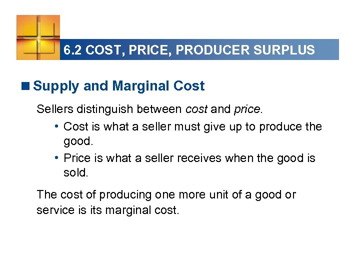 6. 2 COST, PRICE, PRODUCER SURPLUS <Supply and Marginal Cost Sellers distinguish between cost