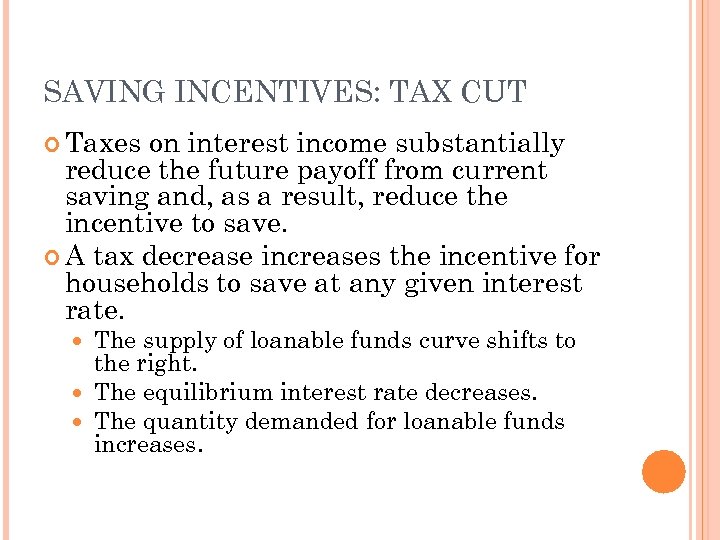 SAVING INCENTIVES: TAX CUT Taxes on interest income substantially reduce the future payoff from