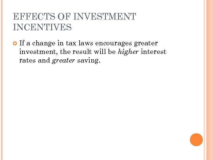 EFFECTS OF INVESTMENT INCENTIVES If a change in tax laws encourages greater investment, the