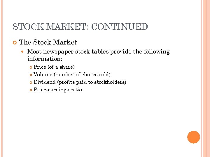 STOCK MARKET: CONTINUED The Stock Market Most newspaper stock tables provide the following information: