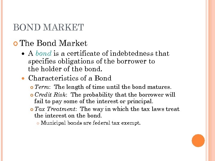BOND MARKET The Bond Market A bond is a certificate of indebtedness that specifies