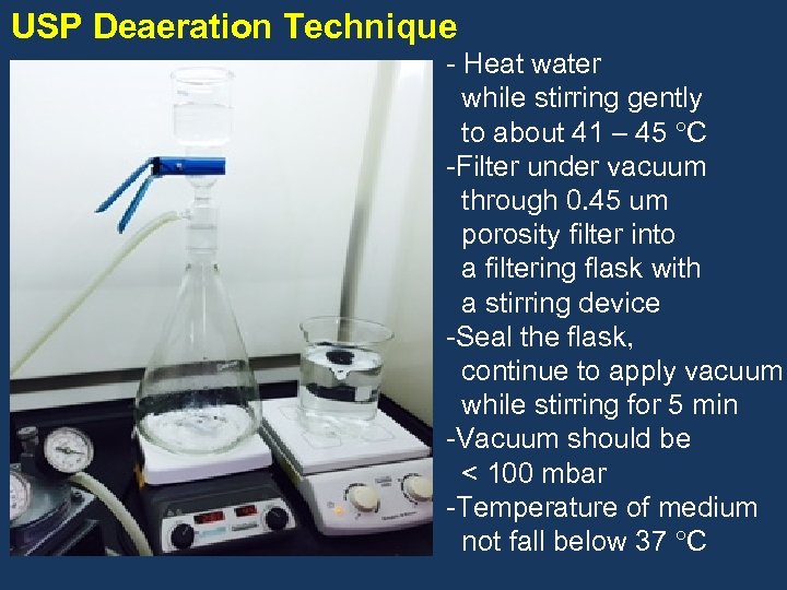 USP Deaeration Technique - Heat water while stirring gently to about 41 – 45