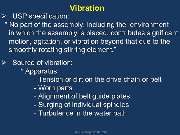 Vibration Ø USP specification: “ No part of the assembly, including the environment in